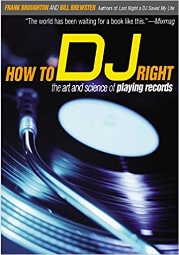 How to DJ Right - The Art and Science of Playing Records