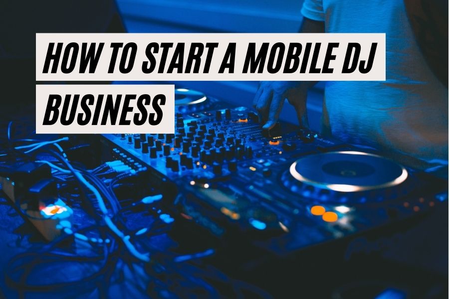 How To Start A Dj Company